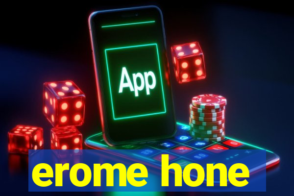 erome hone